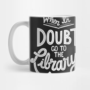 When In Doubt Go to the Library Mug